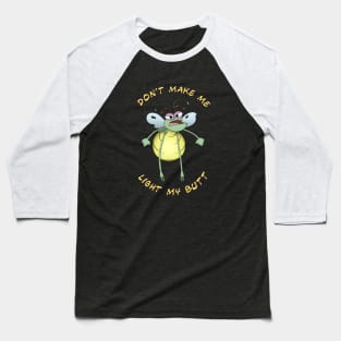 Don't make me light my butt! Baseball T-Shirt